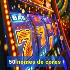 50 nomes de cores